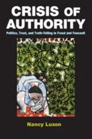 Crisis of Authority: Politics, Trust, and Truth-Telling in Freud and Foucault 1107551846 Book Cover