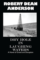 Dry Hole in Laughing Waters 152389847X Book Cover