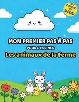 Mon premier pas à pas pour dessiner: Les animaux de la ferme – Méthode simple en 6 étapes pour les enfants de 4 à 6 ans (French Edition) B0GKFW63DK Book Cover