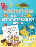 Meerestiere Mal- und Aktivitätenbuch für Kinder: Spaß Mal- und Aktivitätenbuch für Kleinkinder B08FB4VH77 Book Cover