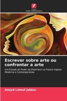 Escrever sobre arte ou confrontar a arte (Portuguese Edition) 6208360730 Book Cover