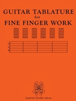 GUITAR TABULATURE for FINE FINGER WORK 1963247590 Book Cover