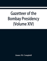 Gazetteer of the Bombay Presidency (Volume XIV) Thana Places of Interest 9353866863 Book Cover