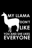 My llama don't like you and she likes everyone: Food Journal Track your Meals Eat clean and fit Breakfast Lunch Diner Snacks Time Items Serving Cals Sugar Protein Fiber Carbs Fat 110 pages 6 x 9 in 15 1673474993 Book Cover