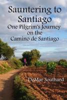 Sauntering to Santiago 0989920437 Book Cover