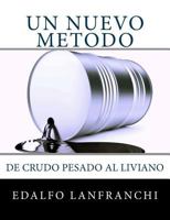 Un Nuevo Metodo: De crudo pesado al liviano 1985607298 Book Cover