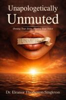Unapologetically Unmuted: Owning Your Story, Finding Your Voice B0GJMMQKHV Book Cover