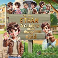 "Be like Ethan" Guide to Being Awsome and Kind B0DR78PS38 Book Cover