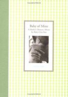 Baby of Mine: A Mother's Memory Album for Baby's First Year (Waiting for Baby) 081184644X Book Cover