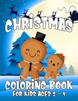 Christmas Coloring Book for Kids Ages 2-4: Funny Coloring Book with Cute Holiday Animals and Relaxing Christmas Scenes 1699302774 Book Cover