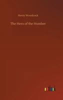 The Hero of the Humber Or The History of the Late Mr. John Ellerthorpe 1022111701 Book Cover