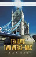 Ten Days, Two Weeks---Max! 149185507X Book Cover