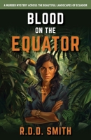 Blood on the Equator: A Murder Mystery Across the Beautiful Landscapes of Ecuador (Global Runners Mysteries) 193859035X Book Cover
