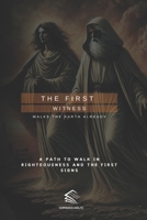 THE FIRST WITNESS: Walks The Earth Already (Witness of the Nations) B0DZHNJ2TZ Book Cover