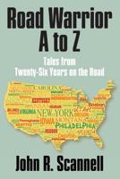 Road Warrior A to Z: Tales from Twenty-Six Years on the Road 0578216892 Book Cover