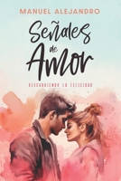 Se�ales de Amor: Descubriendo la felicidad B096TTR9N6 Book Cover