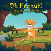 Oh Peanut!: The Life of a Rescue Dog 1954617941 Book Cover