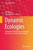 Dynamic Ecologies: A Relational Perspective on Languages Education in the Asia-Pacific Region 9402400958 Book Cover