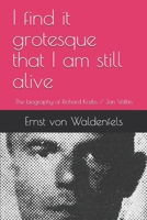I find it grotesque that I am still alive: The biography of Richard Krebs / Jan Valtin 1702302679 Book Cover
