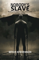 NOBODY'S SLAVE: Breaking the Chains of Abuse, Domination, and False Lordship B0GMXPV6FS Book Cover