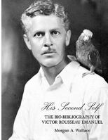 His Second Self: The Bio-Bibliography of Victor Rousseau Emanuel 0979173426 Book Cover