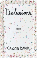 Delusions: Essays on Modern Manias 1250357632 Book Cover