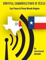 Survival Communicatons in Texas: East Texas and Piney Woods Region 1477478574 Book Cover
