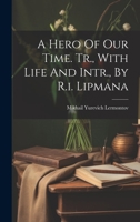 A Hero Of Our Time. Tr., With Life And Intr., By R.i. Lipmana 1020968826 Book Cover