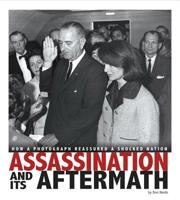 Assassination and Its Aftermath: How a Photograph Reassured a Shocked Nation 0756546923 Book Cover