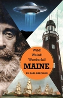 Wild! Weird! Wonderful! Maine. 1944762809 Book Cover