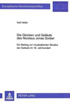 Die Glocken Und Gelaeute Des Nicolaus Jonas Sorber: Ein Beitrag Zur Musikalischen Struktur Der Gelaeute Im 18. Jahrhundert 3631303009 Book Cover
