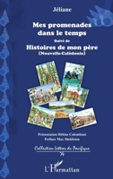 Mes promenades dans le temps: Suivi de Histoires de mon père (Nouvelle-Calédonie) (Lettres Du Pacifique) (French Edition) 234317329X Book Cover