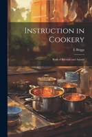 Instruction in Cookery: Book of Receipts and Axioms 1341210421 Book Cover