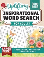 Uplifting Inspirational Word Search for Adults: Large Print Word Puzzles for Relaxation, Motivation and Positive Vibes (Word Find Books For Adults) B0HFYS818K Book Cover