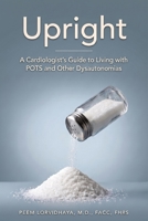 Upright: A Cardiologist's Guide to Living with POTS and Other Dysautonomias B0H6CJN6KX Book Cover