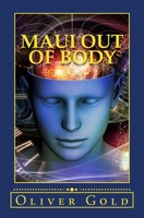 Maui Out of Body: A True Confession of One-Hundred Bizarre Stories 1722709707 Book Cover