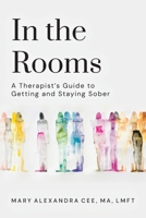 In the Rooms: A Therapist's Guide to Getting and Staying Sober B0GWQBKG3V Book Cover