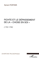 Fichte et le dépassement de la chose en soi: 1792-1799 2747598993 Book Cover