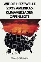 Wie die Hitzewelle 2025 Amerikas Klimaversagen offenlegte (German Edition) B0FHDMVWS7 Book Cover