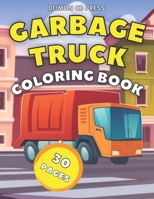 Garbage Truck Coloring Book: Trash Truck Book to Color for Kids Who Love Big Trucks (Fun Gift for Kids and Toddlers) B08VY771QT Book Cover