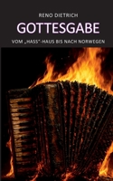 Gottesgabe - Vom "Hass"-Haus bis nach Norwegen: Mein erfüllter Traum: Auswandern nach Norwegen (German Edition) 3695156864 Book Cover