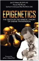 Epigenetics: The Death of the Genetic Theory of Disease Transmission 1590791495 Book Cover