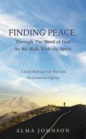 Finding Peace, Through the Word of God as We Walk with the Spirit 149847599X Book Cover