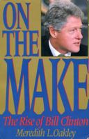 On the Make: The Rise of Bill Clinton 0895267195 Book Cover