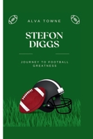 Stefon Diggs: Journey to Football Greatness B0CTD1KBRN Book Cover