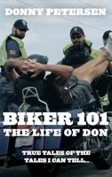 BIKER 101: The Life of Don: The Trilogy: Part I of III 1775193012 Book Cover