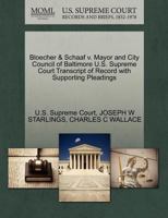 Bloecher & Schaaf v. Mayor and City Council of Baltimore U.S. Supreme Court Transcript of Record with Supporting Pleadings 1270091018 Book Cover