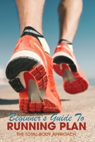 Beginner's Guide To Running Plan: The Total-Body Approach: Inspiring Running Books B08TQG92J7 Book Cover