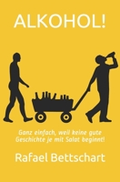 Alkohol!: Ganz einfach, weil keine gute Geschichte je mit Salat beginnt 1672666694 Book Cover
