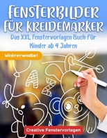 Fensterbilder für Kreidemarker: Das XXL Fenstervorlagen Buch für Kinder ab 4 Jahren - Fenster bemalen mit dem abwischbaren Kreidestift! - ... Kinderzimmer und Zuhause! B09CRSP7ZF Book Cover